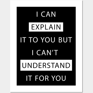 I Can Explain It T-Shirt Posters and Art